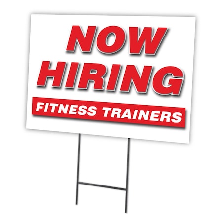 Signmission Now Hiring Fitness Trainers Yard & Stake outdoor plastic coroplast window, C-1824 FITNESS TRAINERS C-1824 FITNESS TRAINERS